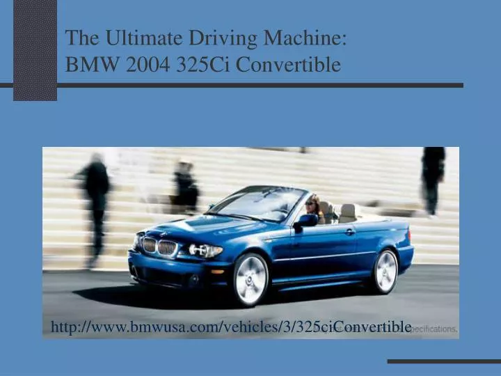 the ultimate driving machine bmw 2004 325ci convertible