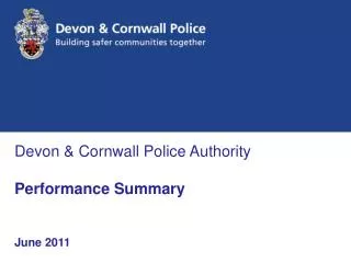 Devon &amp; Cornwall Police Authority Performance Summary June 2011