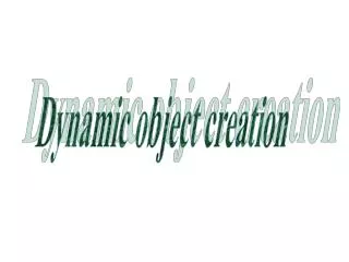 Dynamic object creation