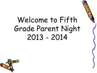 Welcome to Fifth Grade Parent Night 2013 - 2014