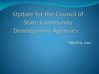 Update for the Council of State Community Development Agencies