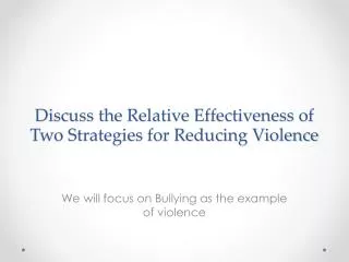 Discuss the Relative Effectiveness of Two Strategies for Reducing Violence