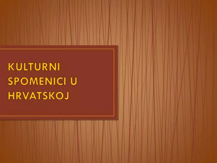 kulturni spomenici u hrvatskoj