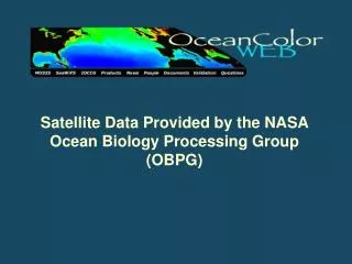 Satellite Data Provided by the NASA Ocean Biology Processing Group (OBPG)