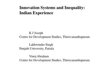 Innovation Systems and Inequality: 		Indian Experience K J Joseph