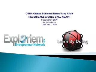 OBNA Ottawa Business Networking Affair NEVER MAKE A COLD CALL AGAIN! Prepared for: SSN