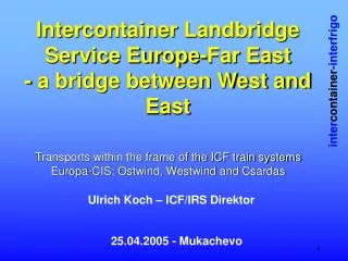 Intercontainer Landbridge Service Europe-Far East - a bridge between West and East
