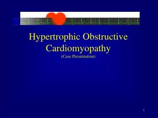 Hypertrophic Obstructive Cardiomyopathy (Case Presentation)