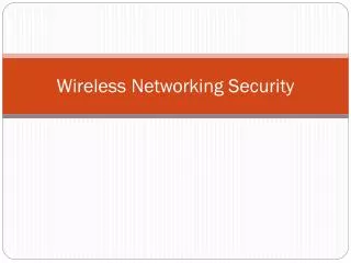 Wireless Networking Security