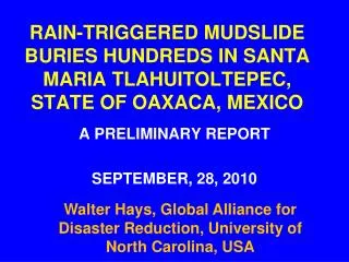 RAIN-TRIGGERED MUDSLIDE BURIES HUNDREDS IN SANTA MARIA TLAHUITOLTEPEC, STATE OF OAXACA, MEXICO
