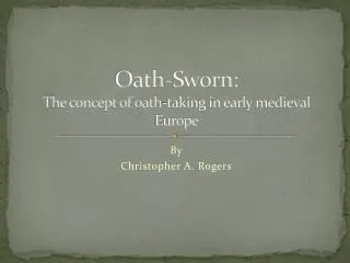Oath-Sworn: The concept of oath-taking in early medieval Europe