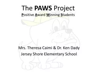 The PAWS Project P ositive A ward W inning S tudents