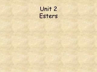 Unit 2 Esters
