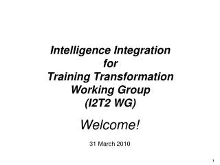 Intelligence Integration for Training Transformation Working Group (I2T2 WG)