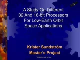 A Study On Different 32 And 16-bit Processors For Low-Earth Orbit Space Applications