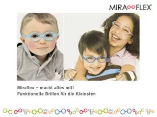 Warum Miraflex ? Anatomisch perfektioniert für Babys und Kinder ab ca. 3 Monaten