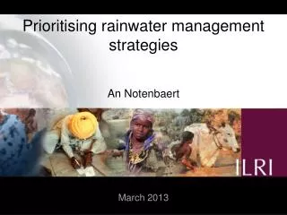 Prioritising rainwater management strategies An Notenbaert March 2013