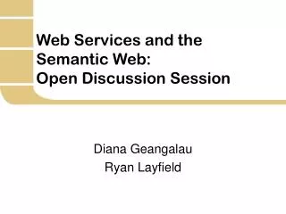 Web Services and the Semantic Web: Open Discussion Session