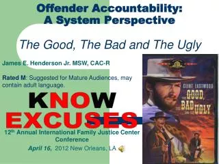 Offender Accountability: A System Perspective The Good, The Bad and The Ugly