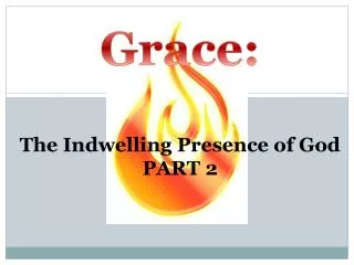 Grace: The Indwelling Presence of God PART 2