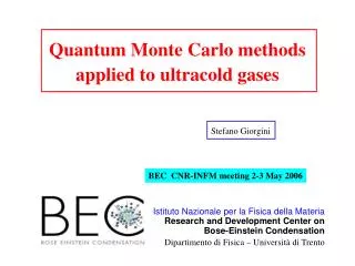 Quantum Monte Carlo methods applied to ultracold gases Stefano Giorgini
