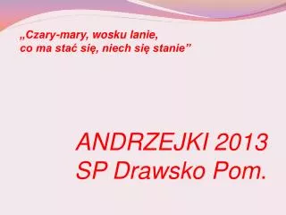 andrzejki 2013 sp drawsko pom