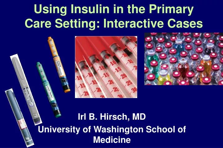 using insulin in the primary care setting interactive cases
