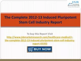 Complete 2012-13 Induced Pluripotent Stem Cell Industry