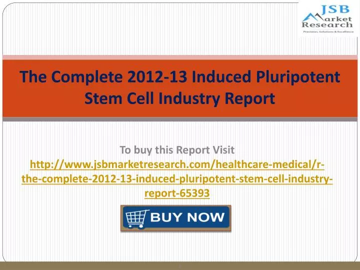 the complete 2012 13 induced pluripotent stem cell industry report