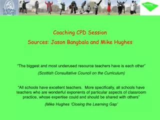 Coaching CPD Session Sources: Jason Bangbala and Mike Hughes
