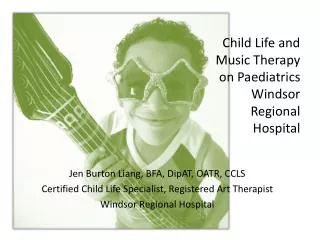 Child Life and Music Therapy on Paediatrics Windsor Regional Hospital