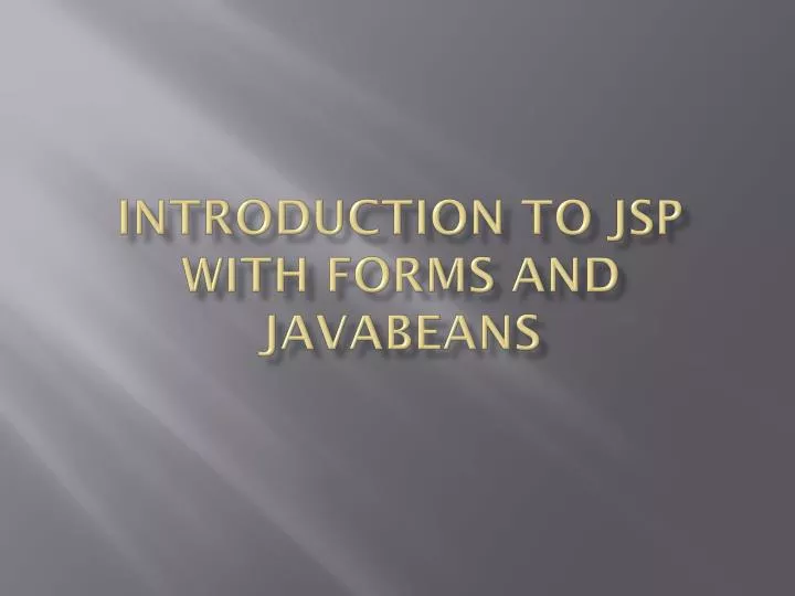 introduction to jsp with forms and javabeans