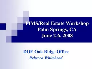 FIMS/Real Estate Workshop Palm Springs, CA June 2-6, 2008