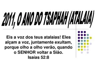2011, O ANO DO TSAPHAH (ATALAIA)