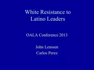White Resistance to Latino Leaders