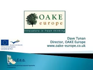 Dave Tynan Director, OAKE Europe oake-europe.co.uk
