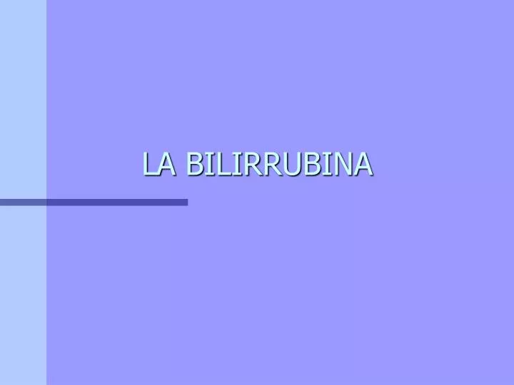 la bilirrubina