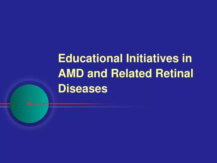 educational initiatives in amd and related retinal diseases