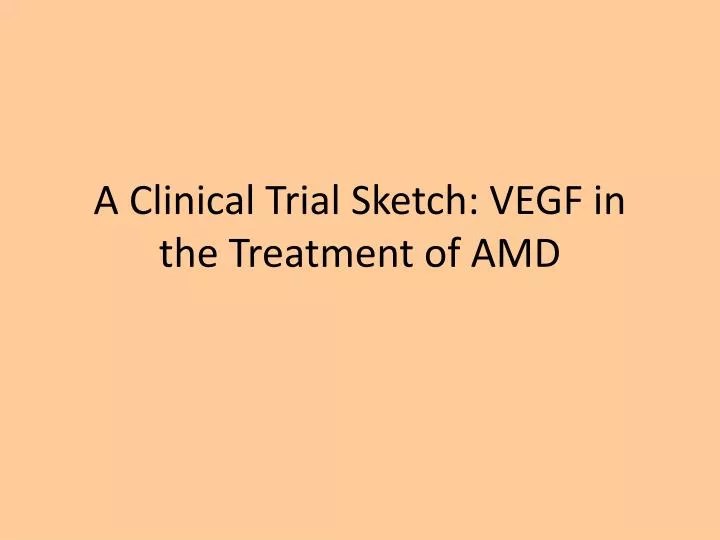 a clinical trial sketch vegf in the treatment of amd