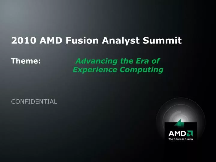2010 amd fusion analyst summit theme advancing the era of experience computing