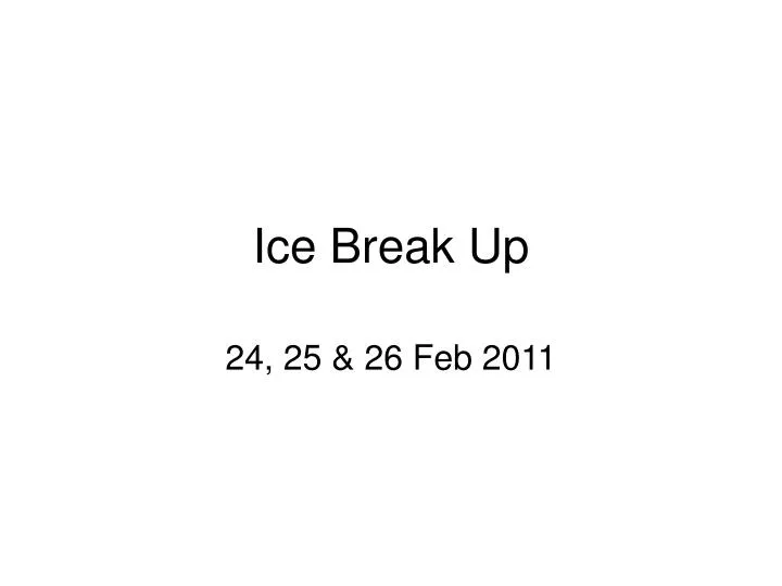 ice break up
