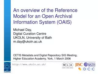 An overview of the Reference Model for an Open Archival Information System (OAIS)