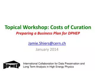 Topical Workshop: Costs of Curation Preparing a Business Plan for DPHEP