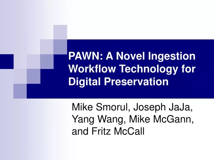 pawn a novel ingestion workflow technology for digital preservation