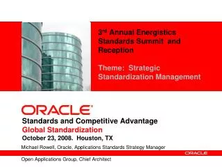 Standards and Competitive Advantage Global Standardization October 23, 2008. Houston, TX