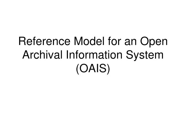 reference model for an open archival information system oais