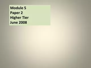 Module 5 Paper 2 Higher Tier June 2008