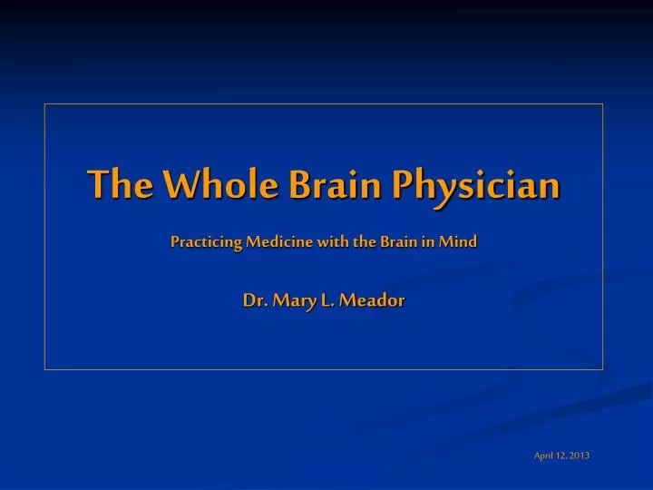 the whole brain physician practicing medicine with the brain in mind dr mary l meador