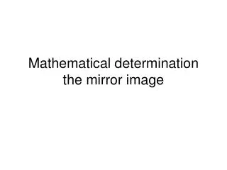 Mathematical determination the mirror image