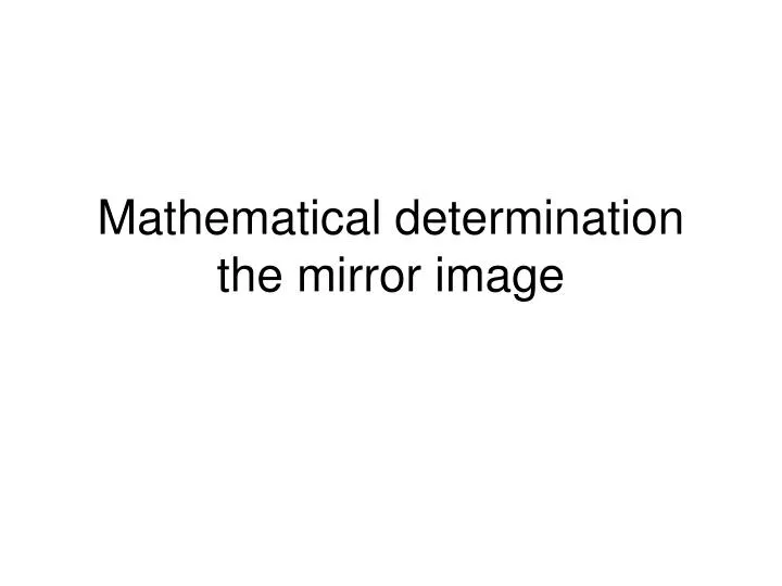 mathematical determination the mirror image